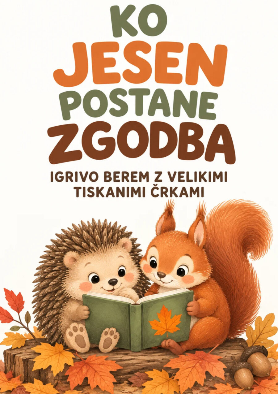 KO JESEN POSTANE ZGODBA - Igrivo berem z velikimi tiskanimi črkami